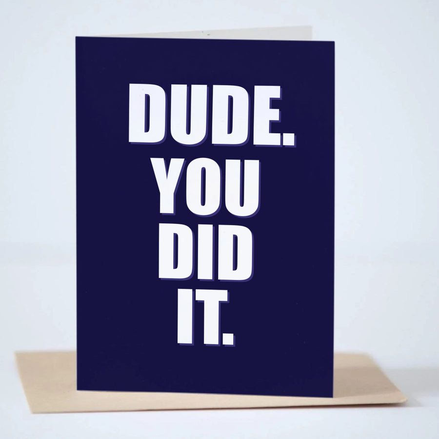 Dude. You Did It. Greeting Card